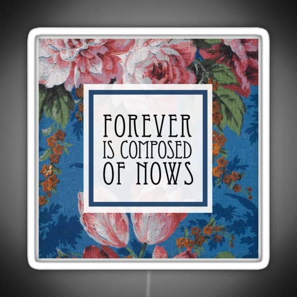 Forever Is Composed Of Nows Emily Dickinson RGB Neon Sign