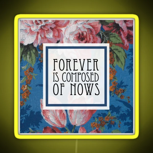 Forever Is Composed Of Nows Emily Dickinson RGB Neon Sign