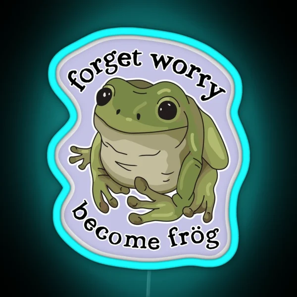 Forget Worry Frog Funny Cute Frogs Toad Mental Health Anxiety Frog RGB Neon Sign