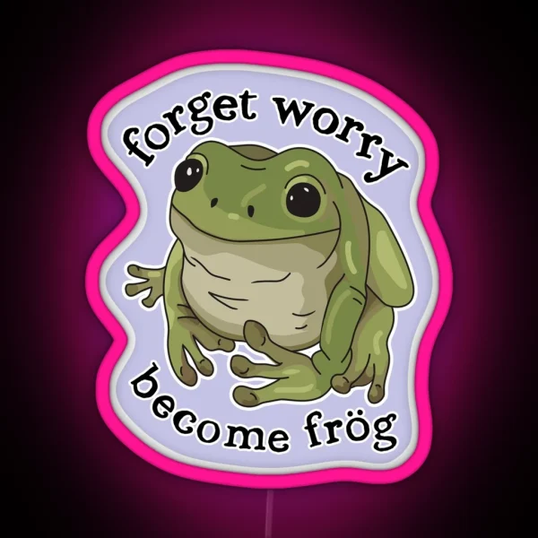 Forget Worry Frog Funny Cute Frogs Toad Mental Health Anxiety Frog RGB Neon Sign