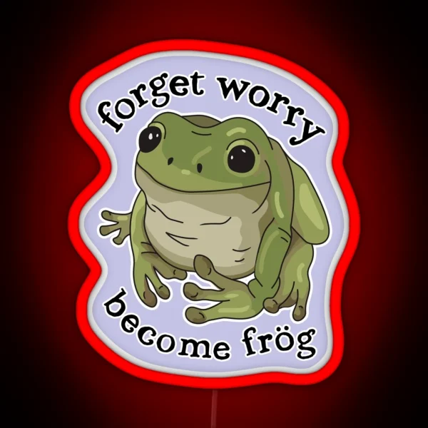 Forget Worry Frog Funny Cute Frogs Toad Mental Health Anxiety Frog RGB Neon Sign