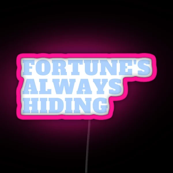 Fortune S Always Hiding RGB Neon Sign