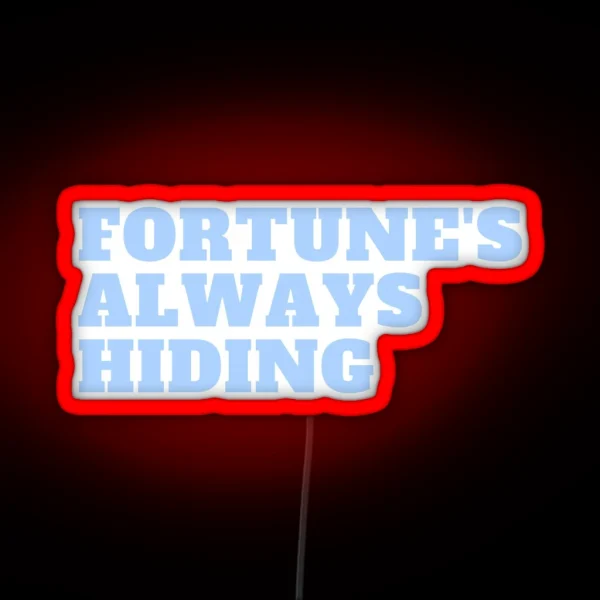 Fortune S Always Hiding RGB Neon Sign