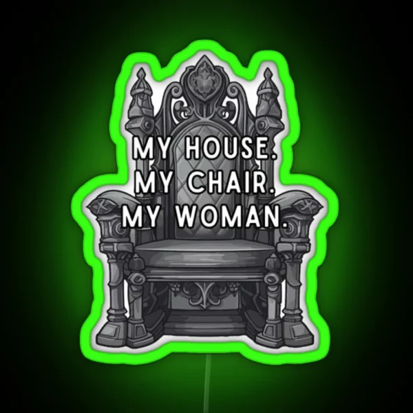Fourth Wing My House My Chair My Woman RGB Neon Sign
