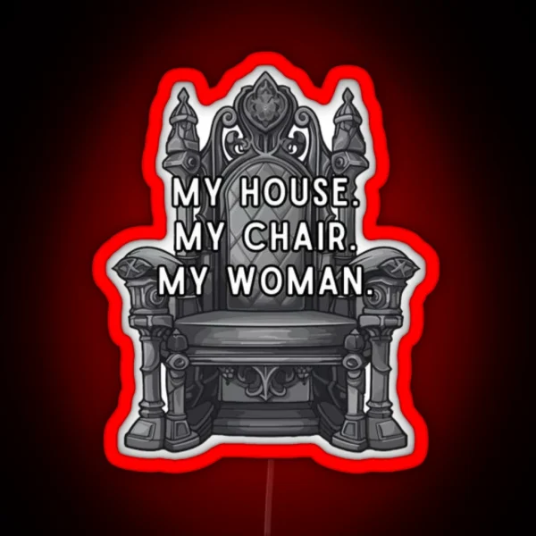 Fourth Wing My House My Chair My Woman RGB Neon Sign
