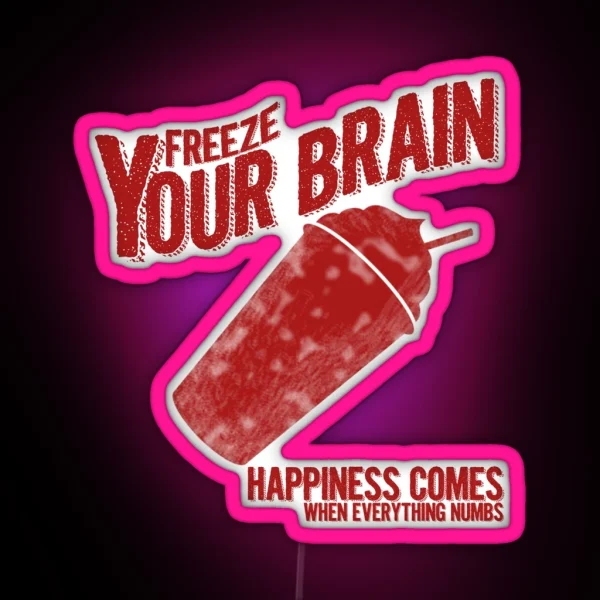 Freeze Your Brain Heathers RGB Neon Sign