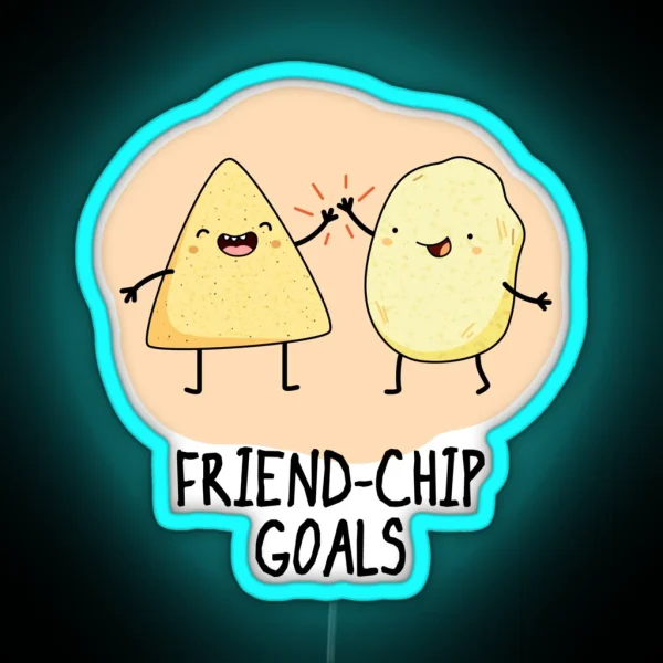 Friend Chip Goals Funny Chip Puns RGB Neon Sign