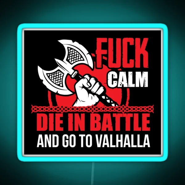 Fuck Calm Die In Battle And Go To Valhalla RGB Neon Sign