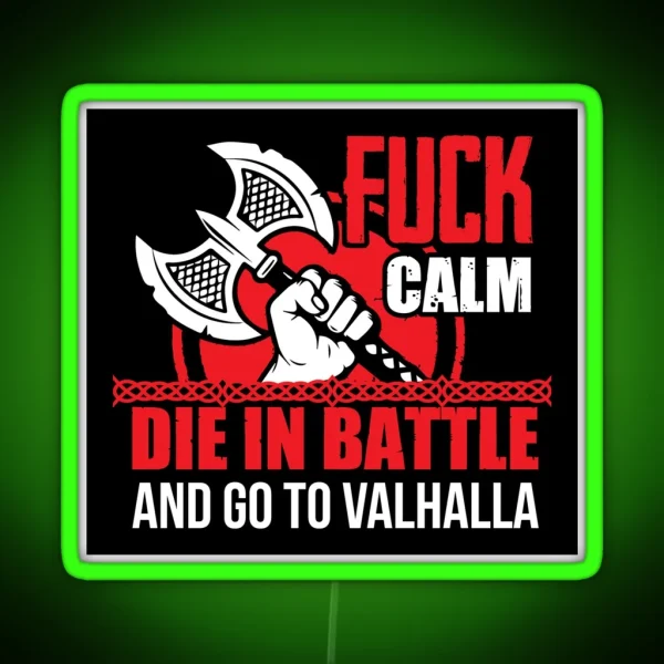 Fuck Calm Die In Battle And Go To Valhalla RGB Neon Sign