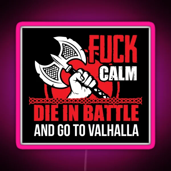 Fuck Calm Die In Battle And Go To Valhalla RGB Neon Sign