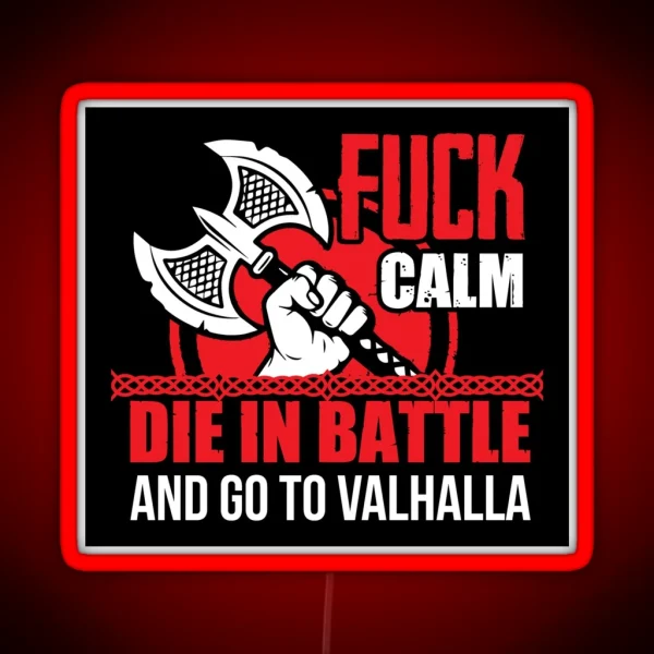Fuck Calm Die In Battle And Go To Valhalla RGB Neon Sign