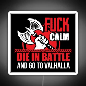 Fuck Calm Die In Battle And Go To Valhalla RGB Neon Sign