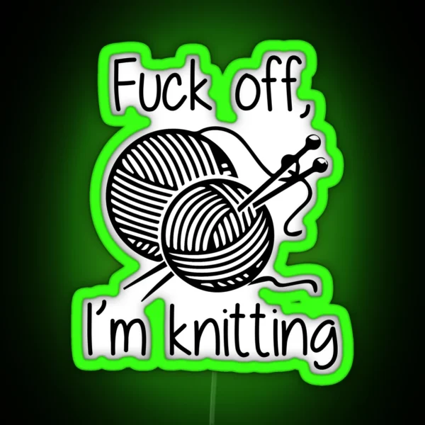 Fuck Off I M Knitting RGB Neon Sign