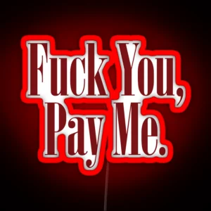 Fuck You Pay Me GOODFELLAS RGB Neon Sign