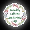 Fueled By Caffeine And Feminist Rage RGB Neon Sign