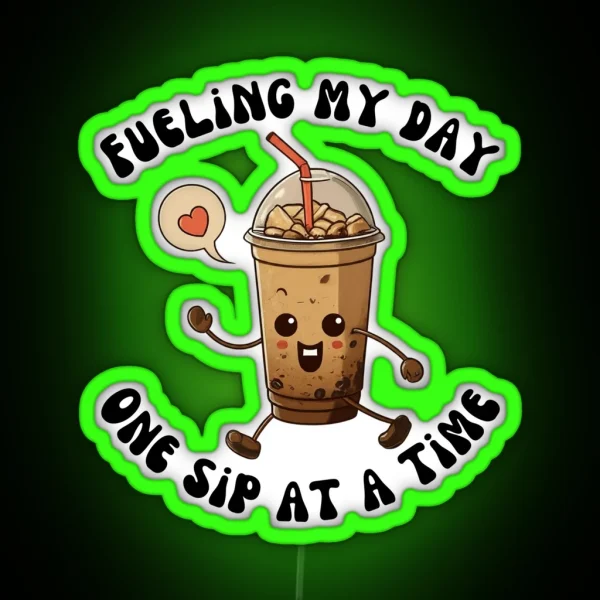 Fueling My Day One Sip At A Time RGB Neon Sign
