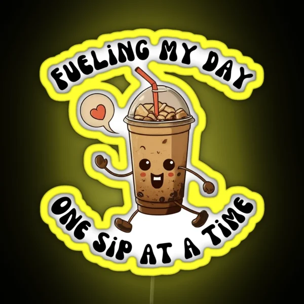 Fueling My Day One Sip At A Time RGB Neon Sign