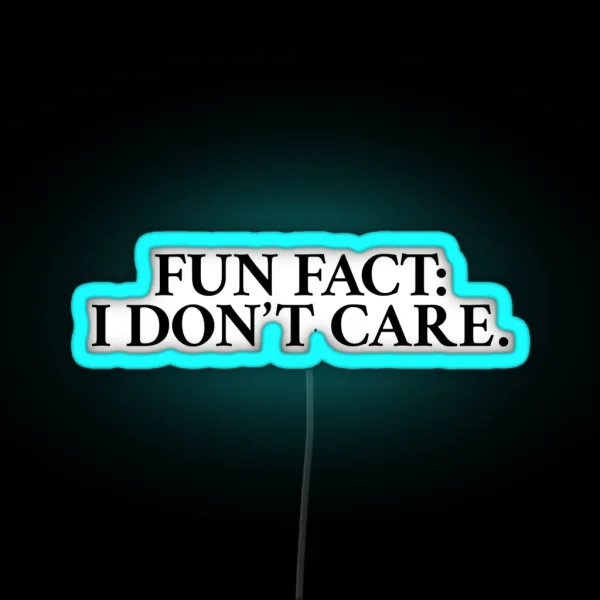 Fun Fact I Don T Care RGB Neon Sign