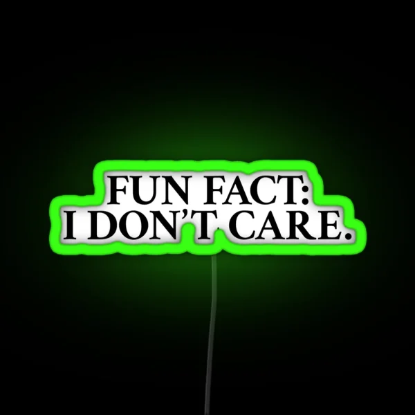Fun Fact I Don T Care RGB Neon Sign