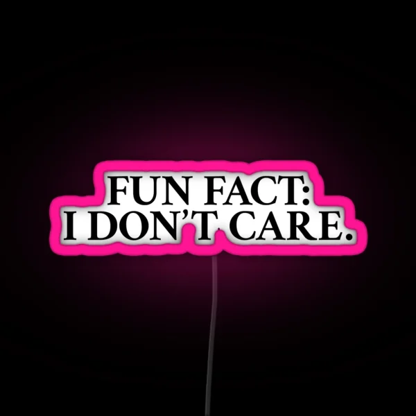 Fun Fact I Don T Care RGB Neon Sign