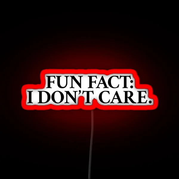 Fun Fact I Don T Care RGB Neon Sign