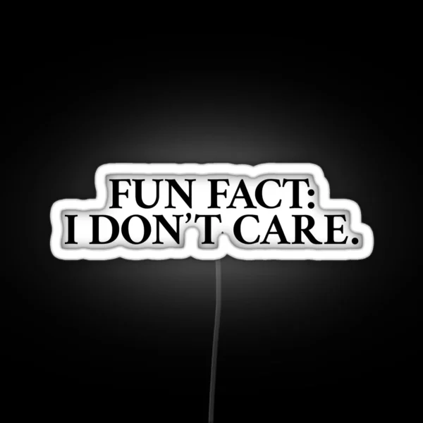 Fun Fact I Don T Care RGB Neon Sign