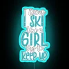 Fun I Know I Ski Like A Girl Try To Keep Up Fun Skiing Lover RGB Neon Sign - Image 3