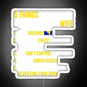 Funny 5 Things You Should Know About My Bosnian Wife RGB Neon Sign