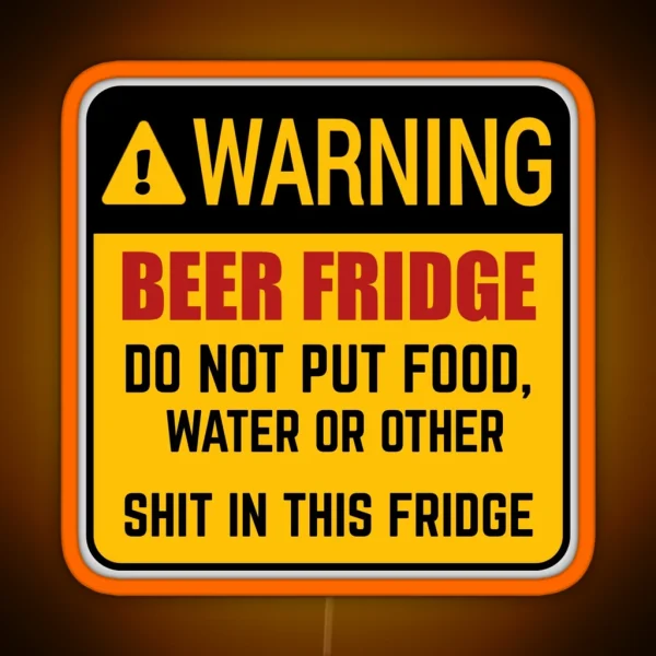 Funny Beer Fridge Warning Signs Beer Fridge Do Not Put Food Water Or Other Shit In This Fridge Led RGB Neon Sign