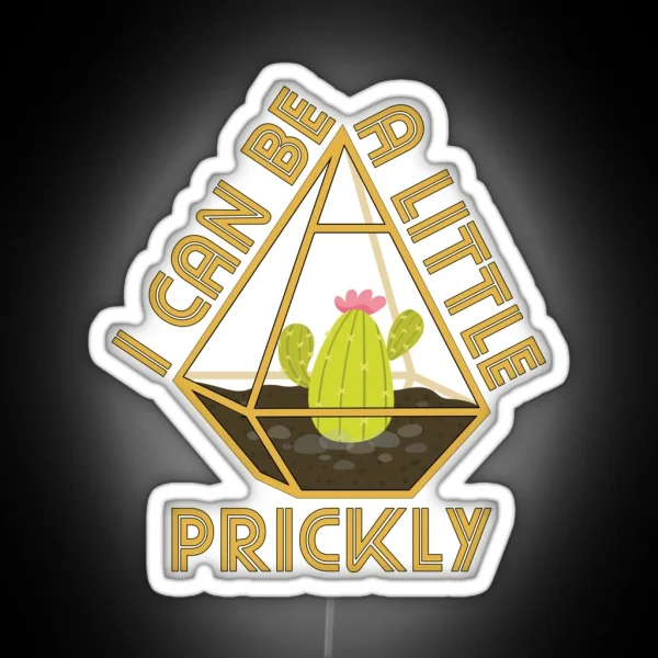 Funny Cactus Pun I Can Be A Little Prickly RGB Neon Sign