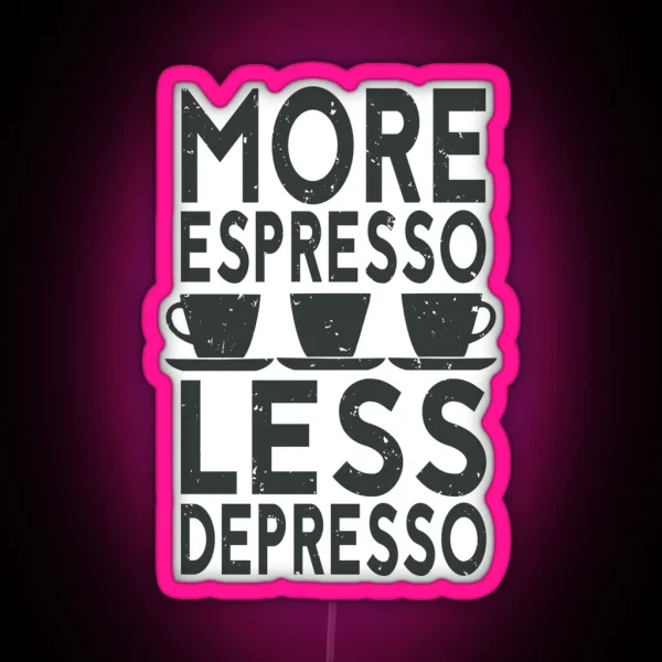 Funny Coffee Saying More Espresso Less Depresso RGB Neon Sign