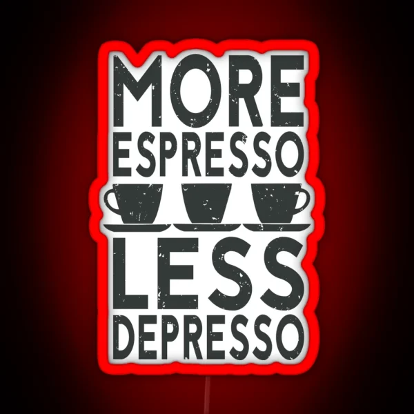 Funny Coffee Saying More Espresso Less Depresso RGB Neon Sign