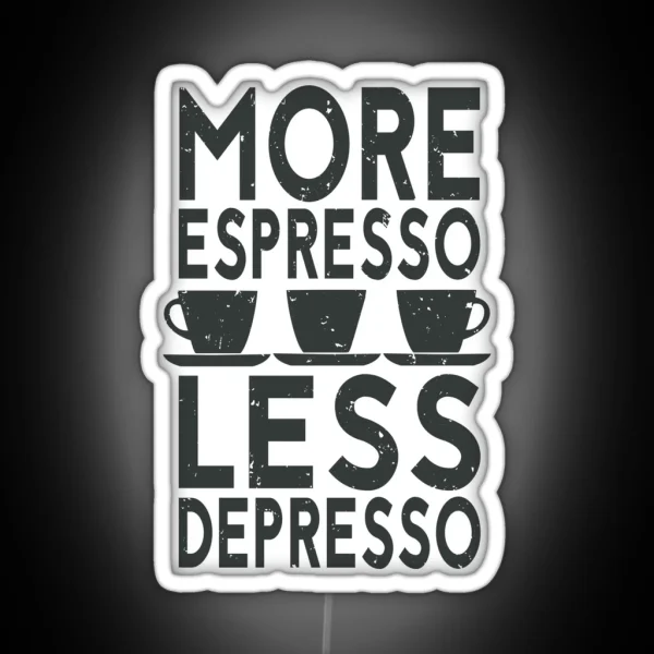 Funny Coffee Saying More Espresso Less Depresso RGB Neon Sign