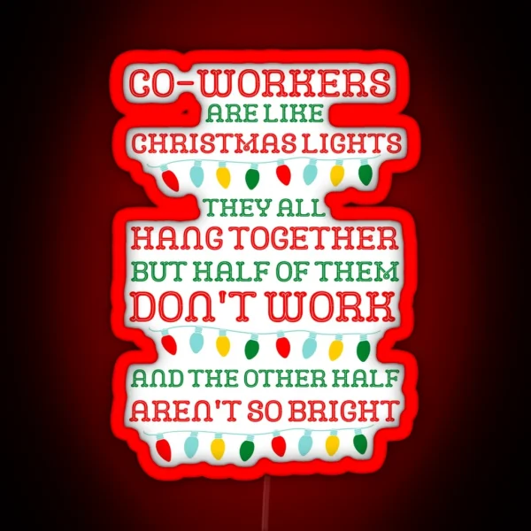 Funny Coworkers Are Like Christmas Lights Secret Santa RGB Neon Sign