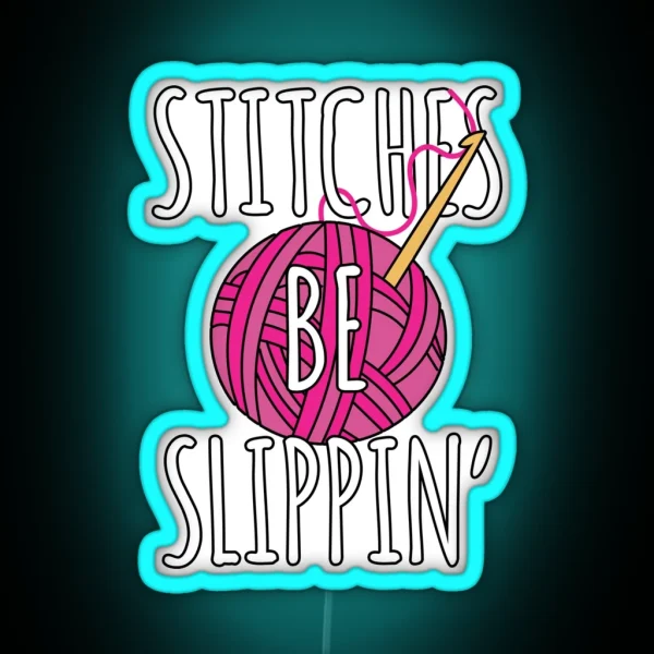 Funny Crochet Stitches Be Slippin Crochet Pun RGB Neon Sign