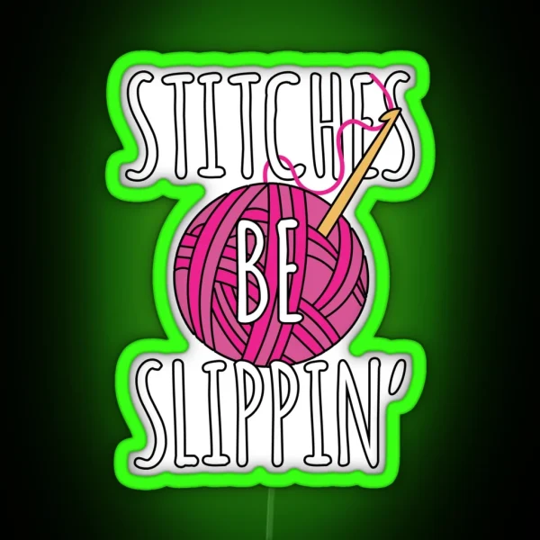 Funny Crochet Stitches Be Slippin Crochet Pun RGB Neon Sign
