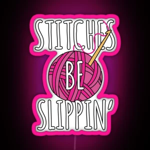 Funny Crochet Stitches Be Slippin Crochet Pun RGB Neon Sign