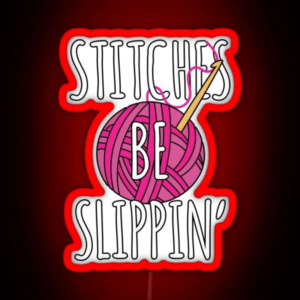 Funny Crochet Stitches Be Slippin Crochet Pun RGB Neon Sign