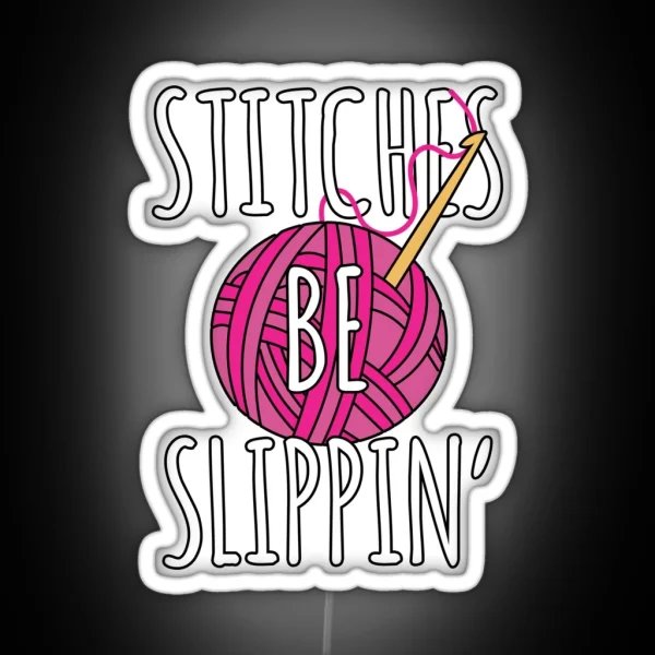 Funny Crochet Stitches Be Slippin Crochet Pun RGB Neon Sign