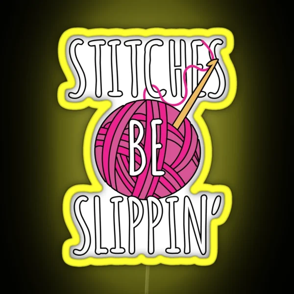 Funny Crochet Stitches Be Slippin Crochet Pun RGB Neon Sign