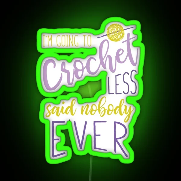 Funny Crocheting Saying For Crocheter RGB Neon Sign