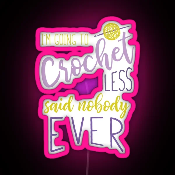 Funny Crocheting Saying For Crocheter RGB Neon Sign