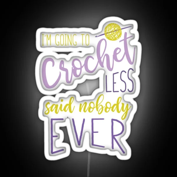 Funny Crocheting Saying For Crocheter RGB Neon Sign