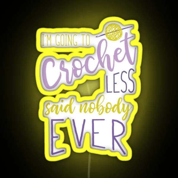 Funny Crocheting Saying For Crocheter RGB Neon Sign