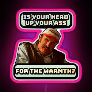 Funny Design Head Up Your For Warmth RGB Neon Sign