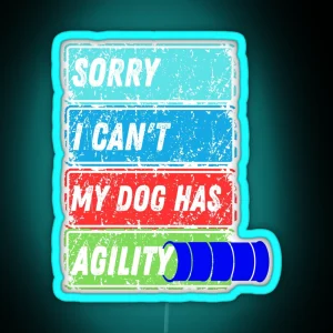 Funny Dog Agility Sorry I Can T My Dog Has Agility RGB Neon Sign