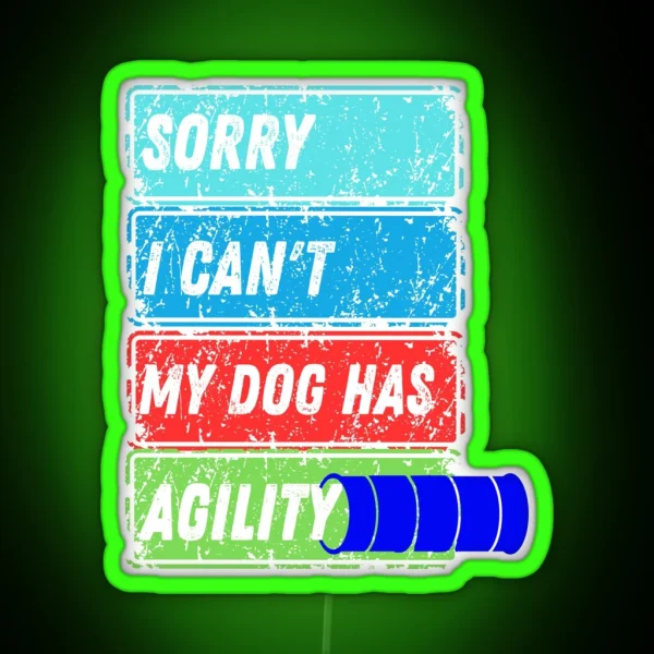 Funny Dog Agility Sorry I Can T My Dog Has Agility RGB Neon Sign
