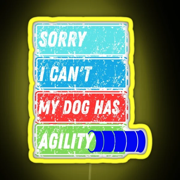 Funny Dog Agility Sorry I Can T My Dog Has Agility RGB Neon Sign