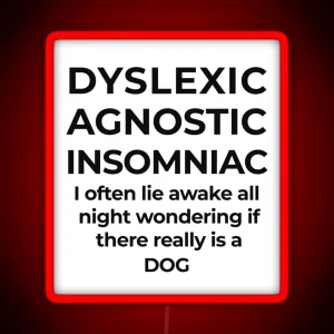 Funny Dyslexic Agnostic Insomniac Facetious Pun Design RGB Neon Sign