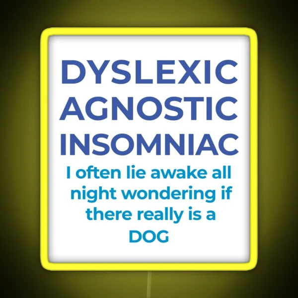 Funny Dyslexic Agnostic Insomniac Pun Design RGB Neon Sign